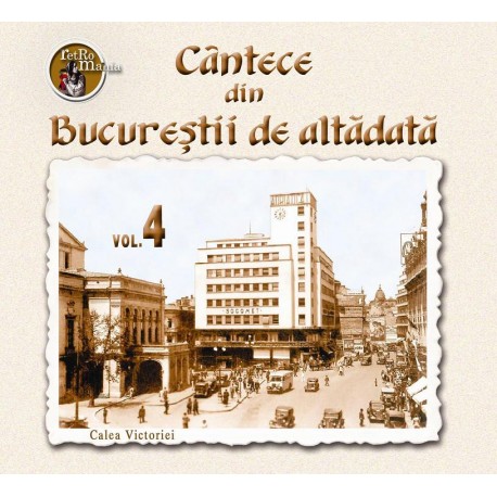 V/A - Cantece din Bucurestii de altadata vol.4 - CD Digipack